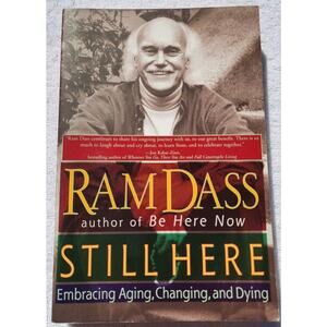 Still Here: Embracing Aging, Changing, and Dying by Dass, Ram , Hardcover BL